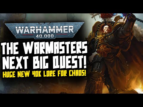 NEW 40K CHAOS LORE! The Warmasters Next Quest!