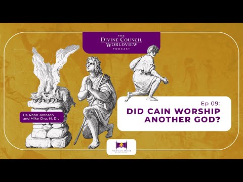 EP009: Did Cain Worship another God? | The Divine Council Worldview Podcast