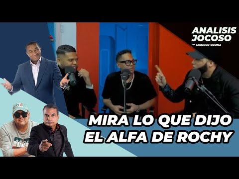 ANALISIS JOCOSO - MIRA LO QUE DIJO EL ALFA SOBRE ROCHY