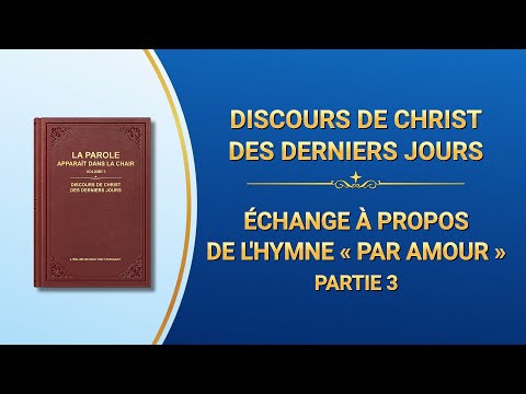 Paroles de Dieu « Échange à propos de l'hymne “Par amour” » Partie 3