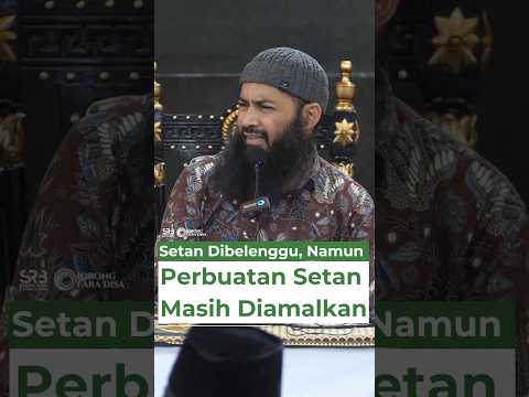 Setan Dibelenggu, Namun Perbuatan Setan Masih Diamalkan - Ustadz Dr. Syafiq Riza Basalamah, M.A.