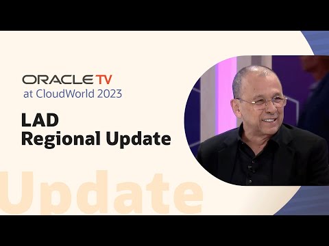 Oracle TV CloudWorld 2023: LAD regional update