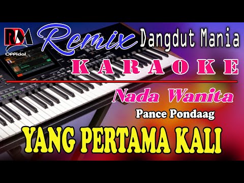 Yang Pertama Kali - Karaoke (Nada Wanita) Pance Pondaag || Dj Mix  Dut Orgen Tunggal