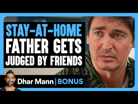 STAY-AT-HOME FATHER Gets JUDGED By Friends | Dhar Mann Bonus!