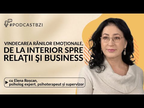 Elena Roșcan, psihoterapeut: vindecarea rănilor emoționale și impactul în relații și business