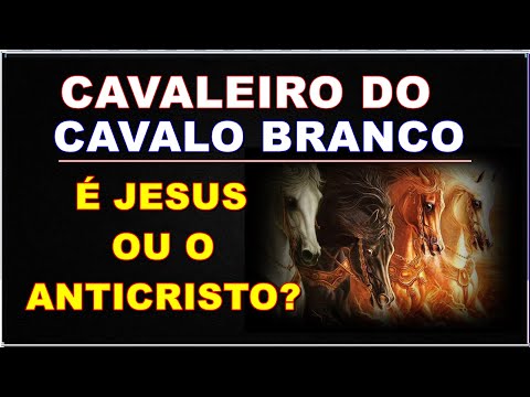 Quem o cavaleiro do cavalo branco do livro do Apocalipse? É JESUS CRISTO ou o ANTICRISTO?