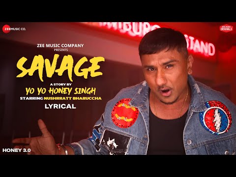 Savage | Honey 3.0 | Yo Yo Honey Singh &amp; Nushrratt Bharuccha | Zee Music Originals | Lyrical