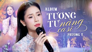Album Tương Tư Nàng Ca Sĩ - Phương Ý | Nhạc Trữ Tình Tuyển Chọn Mới Nhất 2025