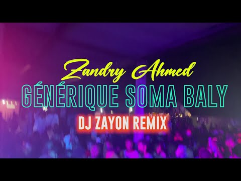 ZANDRY AHMED Feat. DJ ZAYON - GÉNÉRIQUE SOMA BALY REMIX ( NOUVEAUTÉ 2025 )