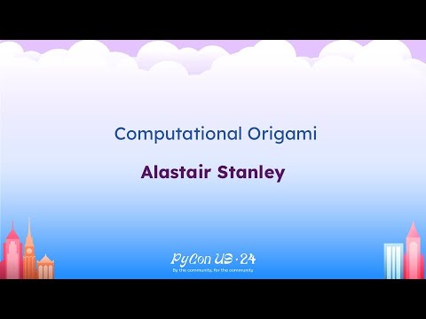 Talks - Alastair Stanley: Computational Origami