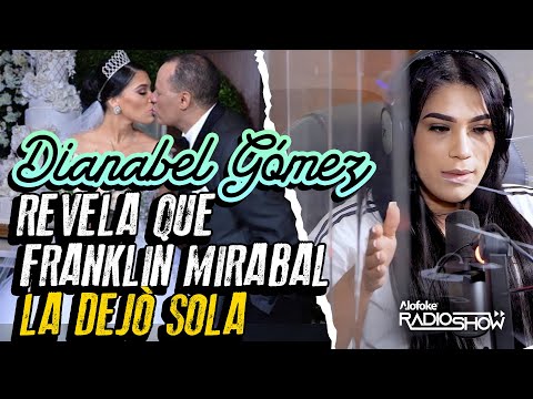 DIANABELL GOMEZ REVELA QUE FRANKLIN MIRABAL LA DEJO SOLA!!!