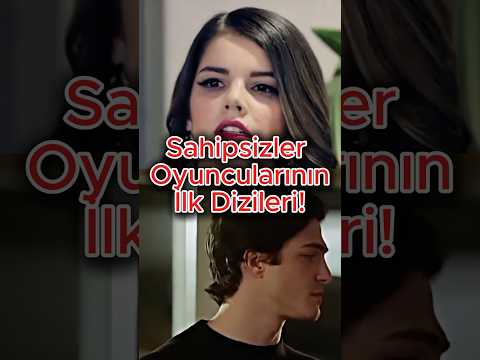 ÇOK DEĞİŞMİŞLER! Sahipsizler Oyuncularının İlk Dizileri!