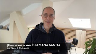 ¿Dónde vas a vivir la Semana Santa?