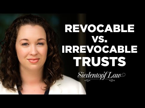 Revocable vs. Irrevocable Trusts – Which One Do You Need?