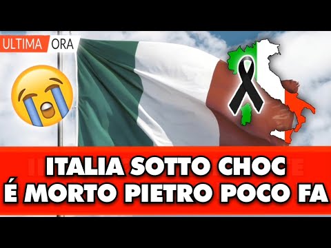 Italia sotto Choc, é morto Pietro pochi minuti fa: tutti in lacrime