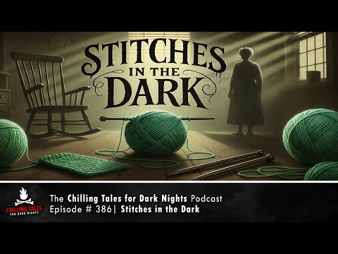 "Stitches in the Dark" Ep 386 💀 Chilling Tales for Dark Nights Podcast (Horror Fiction)