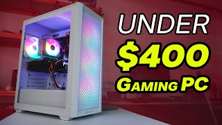 An Under $400 Gaming PC That anyone can build!