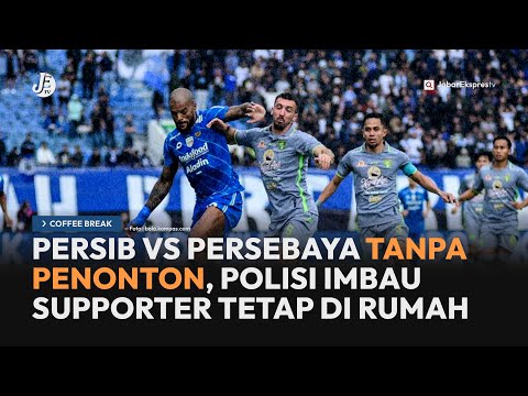 Persib vs Persebaya Tanpa Penonton, Polisi Imbau Suporter Tetap di Rumah