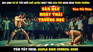 [Review Phim] Học Sinh TỰ KỶ Yếu Đuối Khổ Luyện MUÂY THÁI THẦN SẦU Báo Thù Băng Đảng Trùm Trường