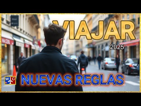 NUEVAS REGLAS de VIAJE para 2025: Algunos de los cambios