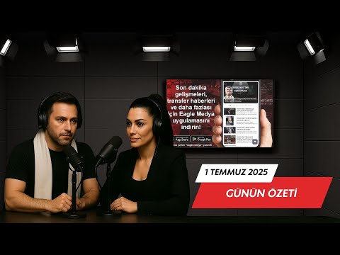 1 Temmuz Kartal Gözünden - Günün Özeti