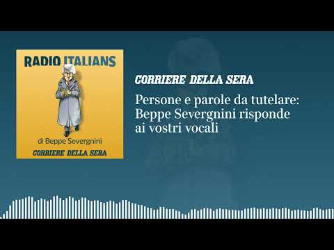 Persone e parole da tutelare: «Radio Italians», Beppe Severgnini risponde ai vostri vocali