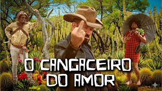 O CANGACEIRO DO AMOR Aa aventuras do Coroné
