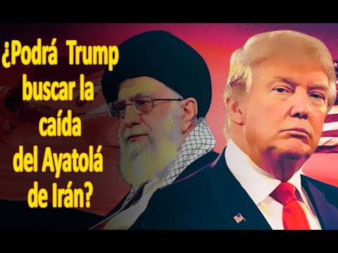 ¿Podrá Trump buscar la caída del Ayatolá de Irán? Checa esto!