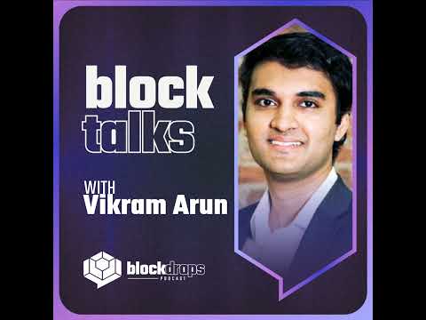 BlockTalks with Vikram Arun