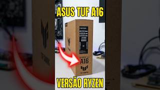 Chegou o Novo Asus TUF A16 com o Ryzen 7 170 + RTX 4050 (90W)