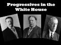 Exploring the Progressive Presidents: Roosevelt, Taft, and Wilson