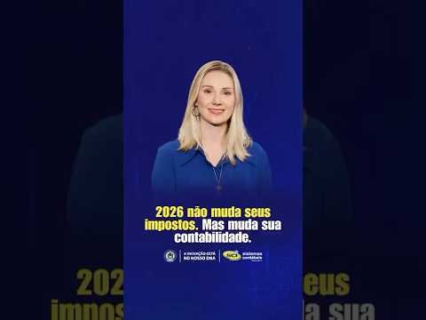 2026 não muda seus impostos. Mas muda sua contabilidade.