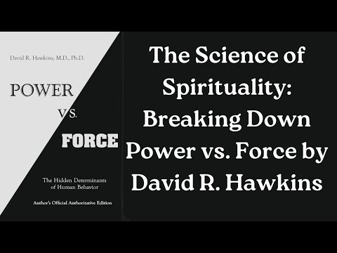 The Science Of Spirituality Breaking Down Power Vs Force