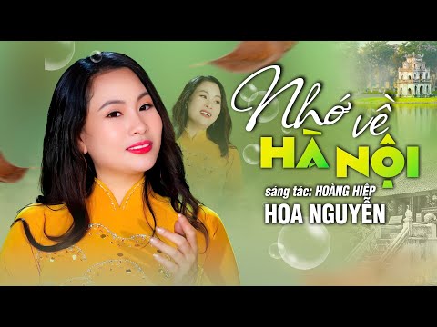 Nhớ Về Hà Nội - Hoa Nguyễn | Nhạc Trữ Tình Hát Về Hà Nội Hay Nhất MV 4K