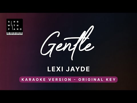 Gentle – Lexi Jayde (Original Key Karaoke) – Piano Instrumental Cover with Lyrics