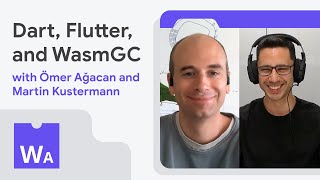 Dart, Flutter, and WasmGC with Ömer Ağacan and Martin Kustermann