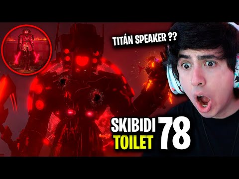 SKIBIDI TOILET 78 馃槺 UN NUEVO TIT脕N SPEAKER HA LLEGADO !!- Reacci贸n y Secretos
