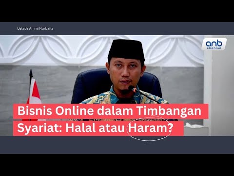 Bisnis Online dalam Timbangan Syariat: Halal atau Haram? - Ustadz Ammi Nur Baits