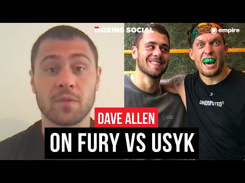 Dave allen brutally honest on tyson fury vs. Oleksandr usyk, opens up on sparring fury & usyk