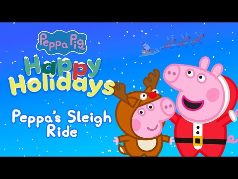 NEW! Peppa's Sleigh Ride 🛷 Peppa Pig's Happy Holidays! Album 🎄 Christmas Songs For Kids