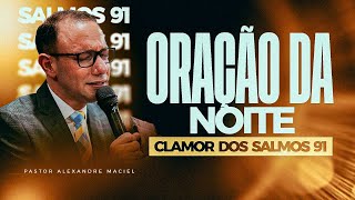 PODEROSA ORAÇÃO DA NOITE  - 22/09/2025 COM PASTOR ALEXANDRE MACIEL