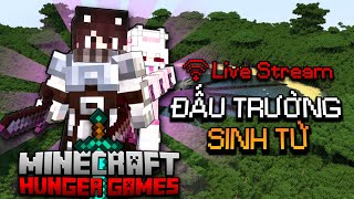TRỰC TIẾP MINECRAFT ĐẤU TRƯỜNG SINH TỬ CÙNG FAN!