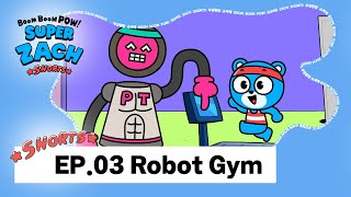 Short Animation 📺 | BOOM BOOM POW! SUPER ZACH EP.03 Robot Gym