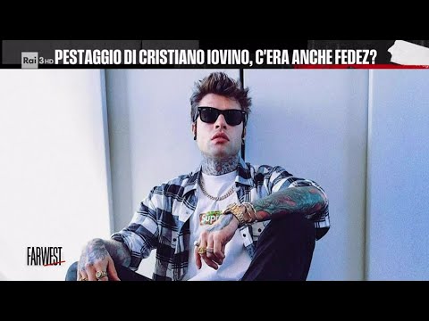 Pestaggio di Cristiano Iovino, c'era anche Fedez? - FarWest 24/06/2024