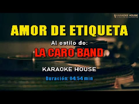 Karaoke | La Caro Band – Amor De Etiqueta (Coros)