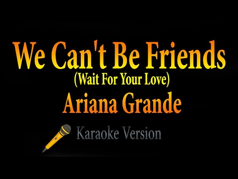 Ariana Grande – We Can’t Be Friends Wait For Your Love (KARAOKE)