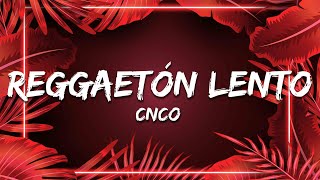 CNCO - Reggaetón Lento (Letra/Lyrics)