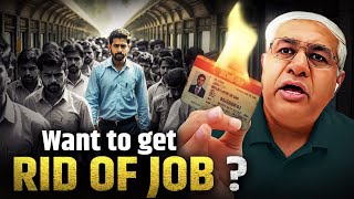 How You Can Get Rid Of  Your Job ? | Watch This