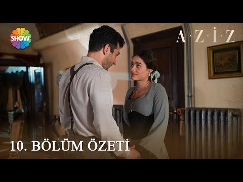 Aziz 10. Bölüm Özeti