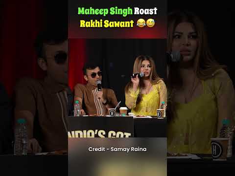 Maheep Singh Roast Rakhi Sawant😅😂 #shortsfeed #samayraina #indiagotlatent #rakhisawant #maheepsingh